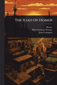 bokomslag The Iliad Of Homer