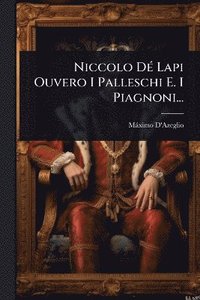 bokomslag Niccolo DÃ(c) Lapi Ouvero I Palleschi E. I Piagnoni...