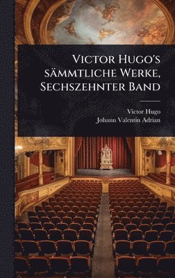 bokomslag Victor Hugo's sämmtliche Werke, Sechszehnter Band