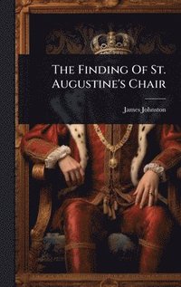 bokomslag The Finding Of St. Augustine's Chair