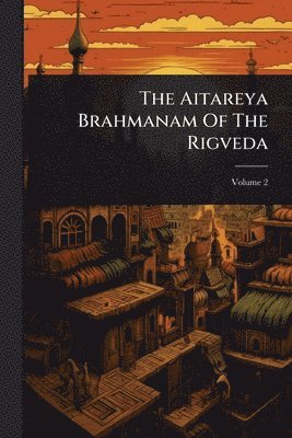 bokomslag The Aitareya Brahmanam Of The Rigveda