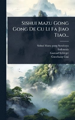 Indonesia), Gustaaf Schlegel - Sishui Mazu Gong Gong De Cu Li Fa Jiao Tiao..., Inbunden