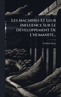 bokomslag Les Machines Et Leur Influence Sur Le DÃ(c)veloppement De L'humanitÃ(c)...