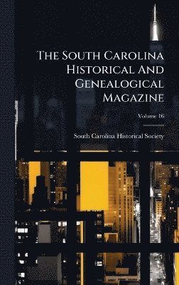 South Carolina Historical And Genealogical Magazine, Inbunden