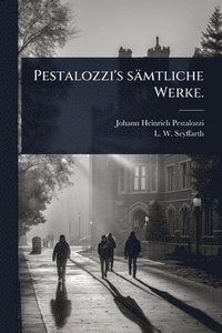 bokomslag Pestalozzi's sämtliche Werke.
