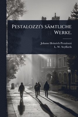bokomslag Pestalozzi's sämtliche Werke.