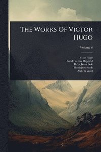bokomslag Works Of Victor Hugo