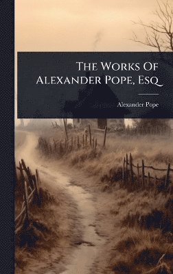 Works Of Alexander Pope, Esq