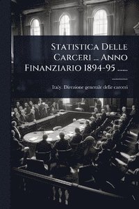 bokomslag Statistica Delle Carceri ... Anno Finanziario 1894-95 ......