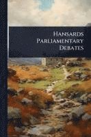 bokomslag Hansards Parliamentary Debates
