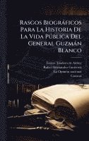 bokomslag Rasgos Biogràficos Para La Historia De La Vida PÃ°blica Del General Guzmàn Blanco