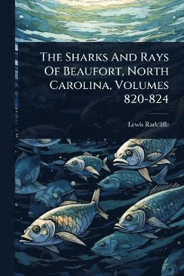 bokomslag Sharks And Rays Of Beaufort, North Carolina, Volumes 820-824