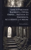 bokomslag Sancti Paschasii Radberti ... Opera Omnia ... Recogn. Et Emendata, Accurante J.-p. Migne