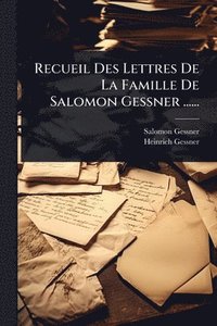 bokomslag Recueil Des Lettres De La Famille De Salomon Gessner ......