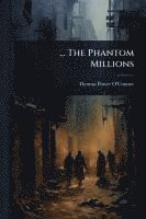 bokomslag ... The Phantom Millions