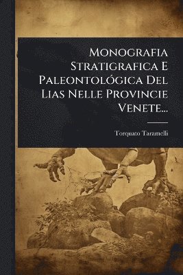 bokomslag Monografia Stratigrafica E PaleontolÃ3gica Del Lias Nelle Provincie Venete...