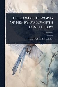 bokomslag Complete Works Of Henry Wadsworth Longfellow
