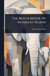 bokomslag Beach Mouse Of Muskeget Island