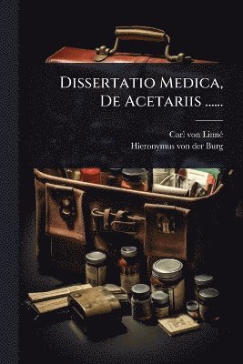 Dissertatio Medica, De Acetariis ......