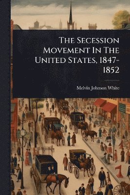bokomslag Secession Movement In The United States, 1847-1852