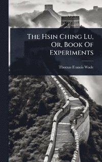 bokomslag Hsin Ching Lu, Or, Book Of Experiments