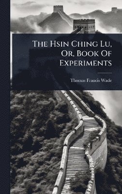 bokomslag Hsin Ching Lu, Or, Book Of Experiments