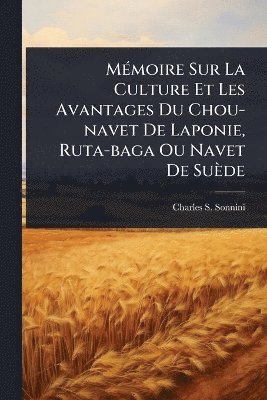 bokomslag MÃ(c)moire Sur La Culture Et Les Avantages Du Chou-navet De Laponie, Ruta-baga Ou Navet De Suède