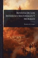 bokomslag Revista De Los Intereses Materiales Y Morales