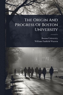 bokomslag Origin And Progress Of Boston University