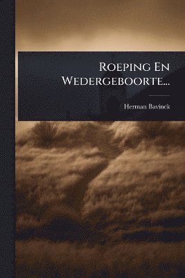 Herman Bavinck - Roeping En Wedergeboorte..., Häftad