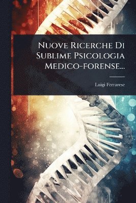 bokomslag Nuove Ricerche Di Sublime Psicologia Medico-forense...