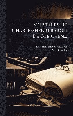 Souvenirs De Charles-henri Baron De Gleichen...