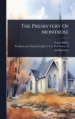 Adam Miller - Presbytery Of Montrose, Inbunden