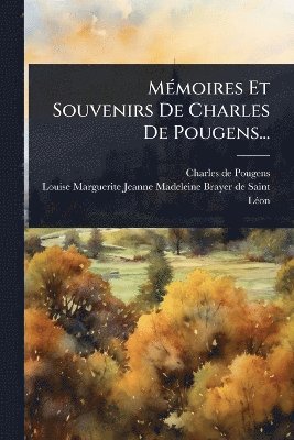 MÃ(c)moires Et Souvenirs De Charles De Pougens...