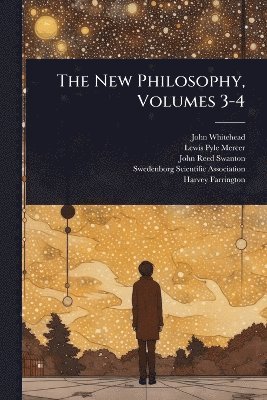 John Whitehead - New Philosophy, Volumes 3-4, Häftad