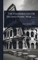 bokomslag The Hannibalian Or Second Punic War ......