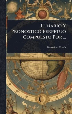 bokomslag Lunario Y Pronostico Perpetuo Compuesto Por ...