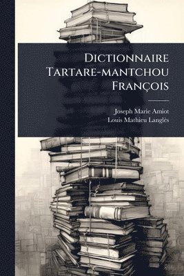 bokomslag Dictionnaire Tartare-mantchou François
