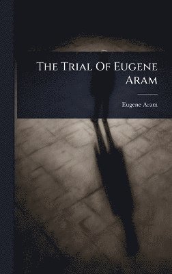 Trial Of Eugene Aram