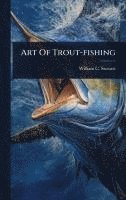 bokomslag Art Of Trout-fishing