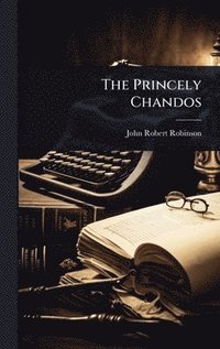 bokomslag The Princely Chandos