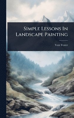 Simple Lessons In Landscape Painting