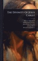 bokomslag The Divinity Of Jesus Christ