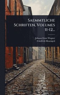 bokomslag Saemmtliche Schriften, Volumes 11-12...