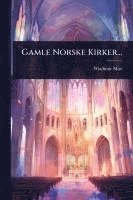 bokomslag Gamle Norske Kirker...