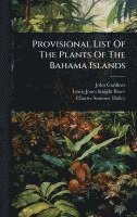Provisional List Of The Plants Of The Bahama Islands