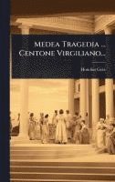Hosidius Geta - Medea Tragedia ... Centone Virgiliano..., Inbunden