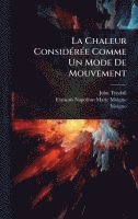 bokomslag Chaleur ConsidÃ(c)rÃ(c)e Comme Un Mode De Mouvement