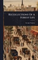 bokomslag Recollections Of A Forest Life