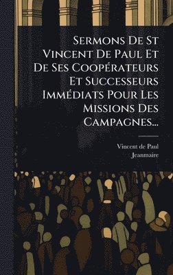 bokomslag Sermons De St Vincent De Paul Et De Ses CoopÃ(c)rateurs Et Successeurs ImmÃ(c)diats Pour Les Missions Des Campagnes...